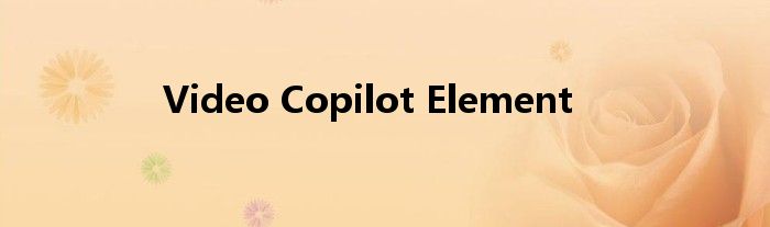 Video Copilot Element